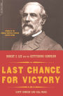 Last Chance For Victory: Robert E. Lee And The Gettysburg Campaign