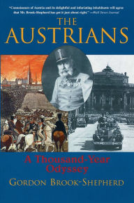 Title: The Austrians: A Thousand-Year Odyssey, Author: Gordon Brook-Shepard