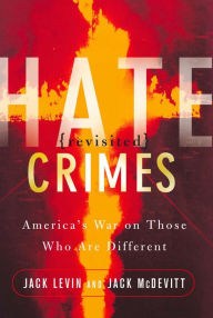 Title: Hate Crimes Revisited: America's War On Those Who Are Different, Author: Jack Levin