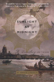 Title: Sunlight at Midnight: St. Petersburg and the Rise of Modern Russia, Author: Bruce Lincoln