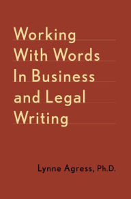 Title: Working With Words In Business And Legal Writing, Author: Lynne Agress