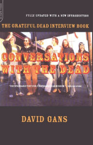 Title: Conversations With The Dead: The Grateful Dead Interview Book, Author: David Gans