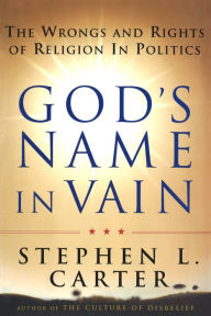 Title: God's Name In Vain, Author: Stephen L. Carter