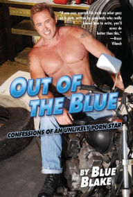 Title: Out of the Blue: Confessions of an Unlikely Porn Star, Author: Blue Blake