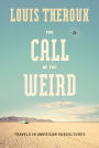 The Call of the Weird: Encounters with Survivalists, Porn Stars, Alien Killers, and Ike Turner