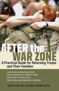Title: After the War Zone: A Practical Guide for Returning Troops and Their Families, Author: Laurie B. Slone PhD