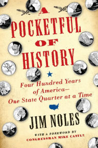 Title: A Pocketful of History: Four Hundred Years of America--One State Quarter at a Time, Author: Jim Noles