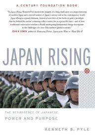 Title: Japan Rising: The Resurgence of Japanese Power and Purpose, Author: Kenneth Pyle