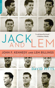 Title: Jack and Lem: John F. Kennedy and Lem Billings: The Untold Story of an Extraordinary Friendship, Author: David Pitts