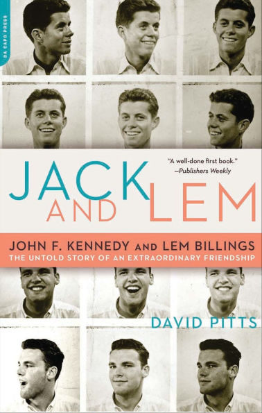 Jack and Lem: John F. Kennedy and Lem Billings: The Untold Story of an Extraordinary Friendship