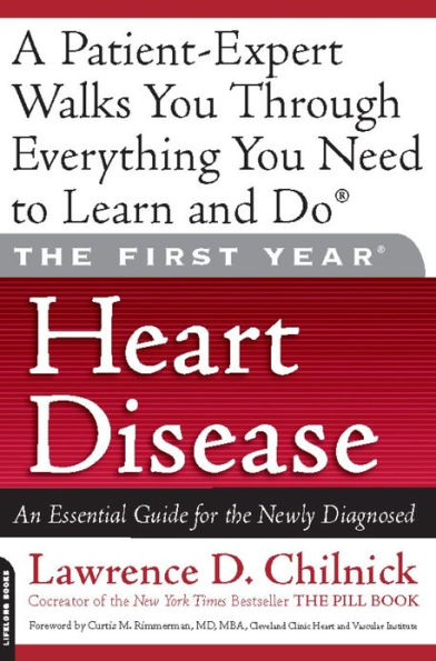 The First Year: Heart Disease: An Essential Guide for the Newly Diagnosed