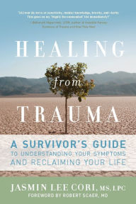 Title: Healing from Trauma: A Survivor's Guide to Understanding Your Symptoms and Reclaiming Your Life, Author: Jasmin Lee Cori