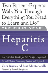 Title: The First Year: Hepatitis C: An Essential Guide for the Newly Diagnosed, Author: Cara Bruce