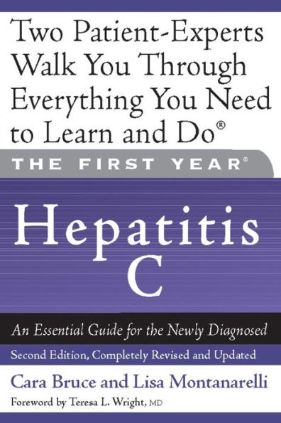 The First Year: Hepatitis C: An Essential Guide for the Newly Diagnosed