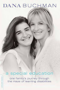 Title: A Special Education: One Family's Journey Through the Maze of Learning Disabilities, Author: Dana Buchman
