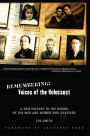 Remembering: Voices of the Holocaust: A New History in the Words of the Men and Women Who Survived