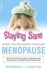 Title: Staying Sane When You're Going Through Menopause, Author: Pam Brodowsky