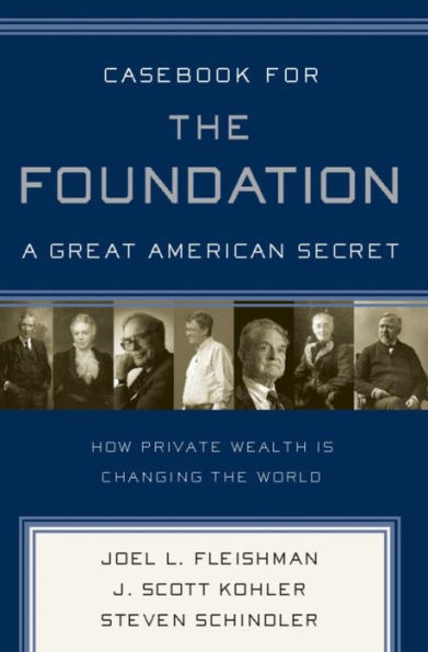 Casebook for The Foundation: A Great American Secret: Unique in All the World, the American Foundation Sector has been an Engine of Social Change for More Than a Century.