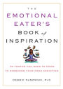 The Emotional Eater's Book of Inspiration: 90 Truths You Need to Know to Overcome Your Food Addiction