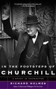 Title: In The Footsteps of Churchill, Author: Richard Holmes