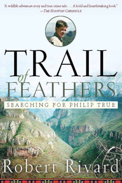 Trail Of Feathers: Searching for Philip True