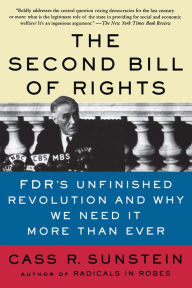 Title: The Second Bill of Rights: FDR's Unfinished Revolution--And Why We Need It More Than Ever, Author: Cass Sunstein