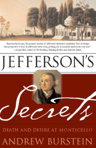 Title: Jefferson's Secrets: Death and Desire at Monticello, Author: Andrew Burstein