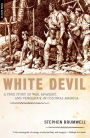 White Devil: A True Story of War, Savagery, and Vengeance in Colonial America