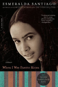 Title: When I Was Puerto Rican: A Memoir, Author: Esmeralda Santiago