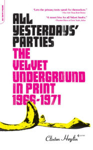 Title: All Yesterdays' Parties: The Velvet Underground in Print, 1966-1971, Author: Clinton Heylin