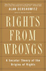 Rights from Wrongs: A Secular Theory of the Origins of Rights