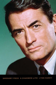 Title: Gregory Peck: A Charmed Life, Author: Lynn Haney