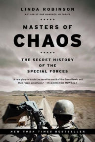 Title: Masters of Chaos: The Secret History of the Special Forces, Author: Linda Robinson