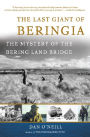 The Last Giant of Beringia: The Mystery of the Bering Land Bridge