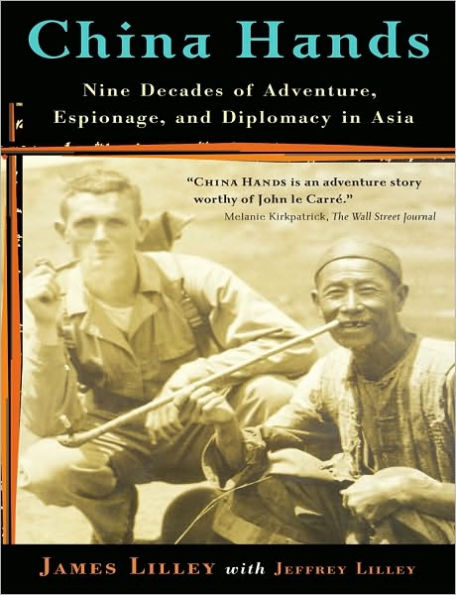 China Hands: Nine Decades of Adventure, Espionage, and Diplomacy in Asia