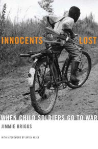 Title: Innocents Lost: When Child Soldiers Go To War, Author: Jimmie Briggs