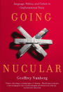 Going Nucular: Language, Politics, and Culture in Confrontational Times