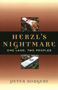 Title: Herzl's Nightmare: One Land, Two Peoples, Author: Peter Rodgers
