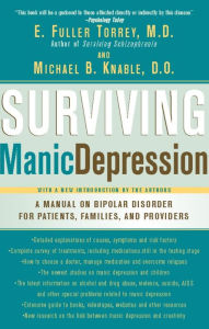 Title: Surviving Manic Depression: A Manual on Bipolar Disorder for Patients, Families, and Providers, Author: E Fuller Torrey MD