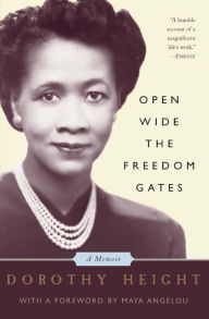 Title: Open Wide The Freedom Gates: A Memoir, Author: Dorothy Height