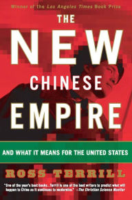 Title: The New Chinese Empire: Beijing's Political Dilemma And What It Means For The United States, Author: Ross Terrill