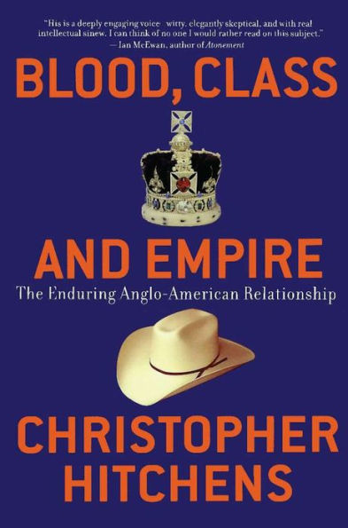 Blood, Class and Empire: The Enduring Anglo-American Relationship