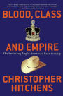 Blood, Class and Empire: The Enduring Anglo-American Relationship