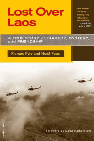 Title: Lost Over Laos: A True Story Of Tragedy, Mystery, And Friendship, Author: Richard Pyle