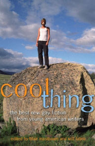 Title: Cool Thing: The Best New Gay Fiction from Young American Writers, Author: Blair Mastbaum