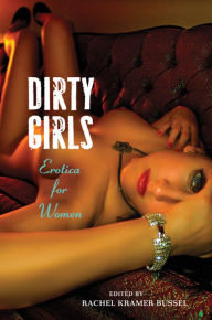 Title: Dirty Girls: Erotica for Women, Author: Rachel Kramer Bussel