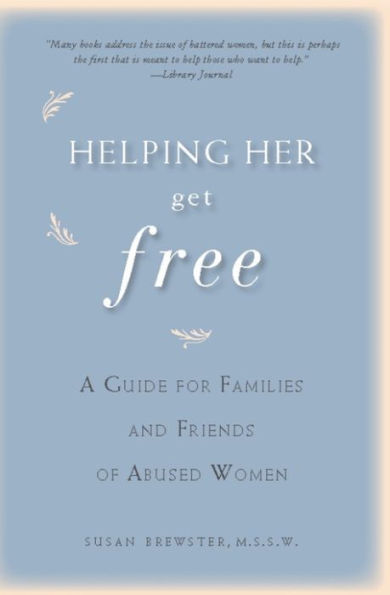 Helping Her Get Free: A Guide for Families and Friends of Abused Women