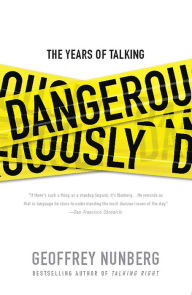 Title: The Years of Talking Dangerously, Author: Geoffrey Nunberg