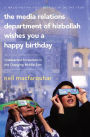 The Media Relations Department of Hizbollah Wishes You a Happy Birthday: Unexpected Encounters in the Changing Middle East