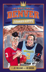 Title: The Great Book of Denver Sports Lists, Author: Irv Brown